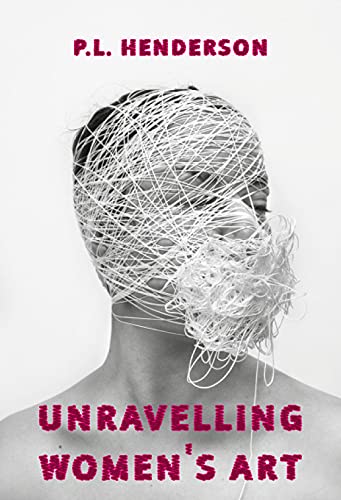 Unravelling Women's Art: Creators, Rebels, & Innovators in Textile Arts von Aurora Metro Press