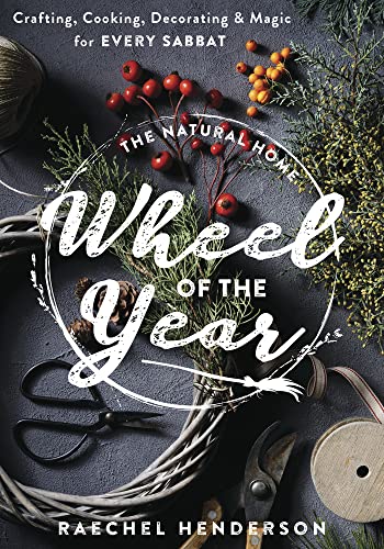 The Natural Home Wheel of the Year: Crafting, Cooking, Decorating & Magic for Every Sabbat von Llewellyn Publications,U.S.