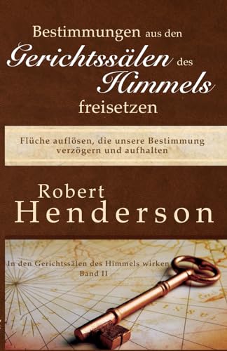 Bestimmungen aus den Gerichtssälen des Himmels freisetzen: Flüche auflösen, die unsere Bestimmung verzögern und aufhalten von HIS Ministries