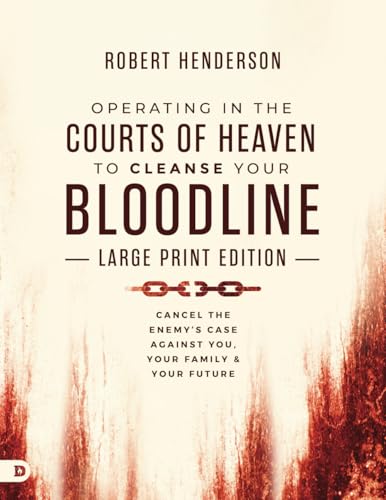 Operating in the Courts of Heaven to Cleanse Your Bloodline (Large Print Edition): Cancel the Enemy's Case Against You, Your Family, and Your Future von Destiny Image Publishers