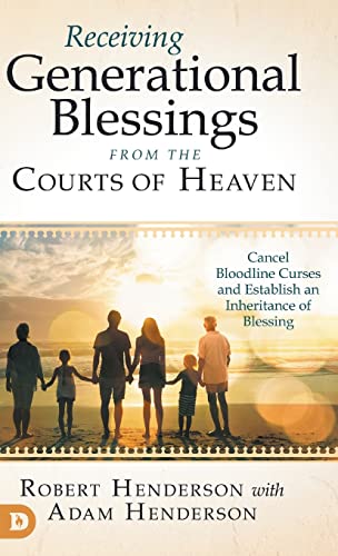 Receiving Generational Blessings from the Courts of Heaven: Cancel Bloodline Curses and Establish an Inheritance of Blessing von Destiny Image