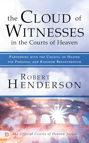The Cloud of Witnesses in the Courts of Heaven: Partnering with the Council of Heaven for Personal and Kingdom Breakthrough The Cloud of Witnesses in the Courts of Heaven: Partnering with the Council of Heaven for Personal and Kingdom Breakthrough