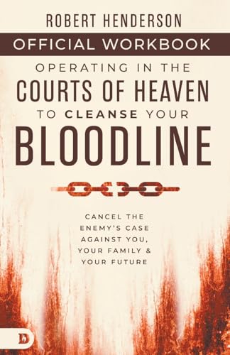 The Official Workbook for Operating in the Courts of Heaven to Cleanse Your Bloodline: Cancel the Enemy's Case Against You, Your Family, and Your Future The Official Workbook for Operating in the Courts of Heaven to Cleanse Your Bloodline: Cancel the Enemy's Case Against You, Your Family, and Your Future von Destiny Image Publishers