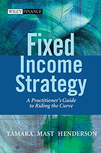 Fixed Income Strategy: A Practitioner's Guide to Riding the Curve (Wiley Finance)