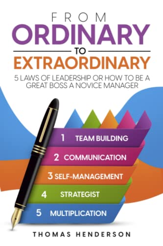 From ordinary to extraordinary: 5 laws of leadership or how to be a great boss a novice manager (leaders book)