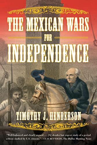 MEXICAN WARS FOR INDEPENDENCE: A History