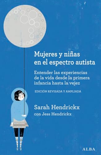 Mujeres y niñas en el espectro autista: Entender las experiencias de la vida desde la primera infancia hasta la vejez (Educación y Salud) von Alba Editorial