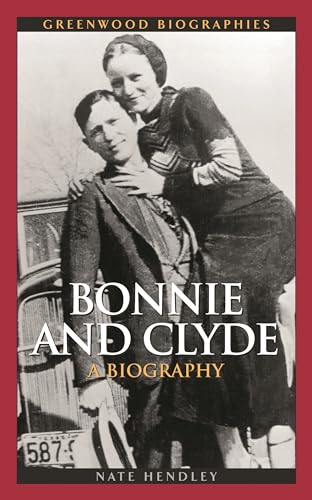 Bonnie and Clyde: A Biography (Greenwood Biographies)
