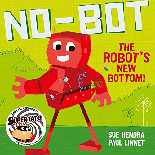 No-Bot the Robot's New Bottom: A laugh-out-loud picture book from the creators of Supertato! No-Bot the Robot's New Bottom: A laugh-out-loud picture book from the creators of Supertato! von Simon & Schuster