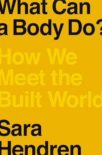What Can a Body Do?: How We Meet the Built World von Riverhead Books