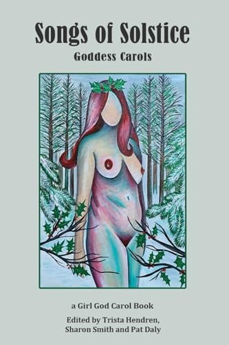 Songs of Solstice: Goddess Carols von Licentia Forlag