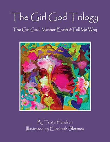 The Girl God Trilogy: The Girl God / Mother Earth / Tell Me Why von CREATESPACE