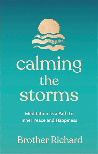 Calming the Storms: Meditation as a Path to Inner Peace and Happiness Calming the Storms: Meditation as a Path to Inner Peace and Happiness von Hachette Books Ireland