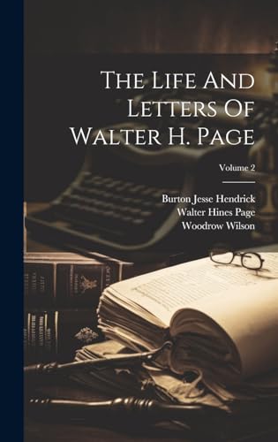 The Life And Letters Of Walter H. Page; Volume 2 von Legare Street Press