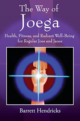The Way of Joega: Health, Fitness and Radiant Well-Being for Regular Joes and Janes von Gatekeeper Press