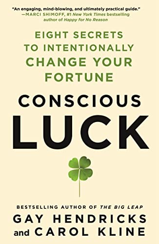Conscious Luck: Eight Secrets to Intentionally Change Your Fortune Conscious Luck: Eight Secrets to Intentionally Change Your Fortune