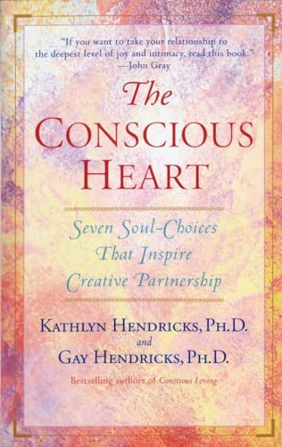 The Conscious Heart: Seven Soul-Choices That Create Your Relationship Destiny von Bantam
