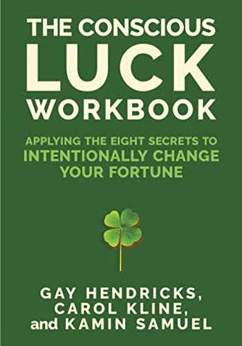 The Conscious Luck Workbook: Applying the Eight Secrets to Intentionally Change Your Fortune The Conscious Luck Workbook: Applying the Eight Secrets to Intentionally Change Your Fortune