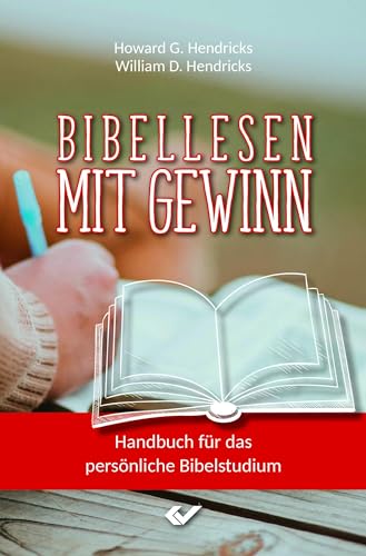 Bibellesen mit Gewinn: Handbuch für das persönliche Bibelstudium