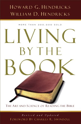 Living by the Book: The Art and Science of Reading the Bible: The Art & Science of Reading the Bible Living by the Book: The Art and Science of Reading the Bible: The Art & Science of Reading the Bible