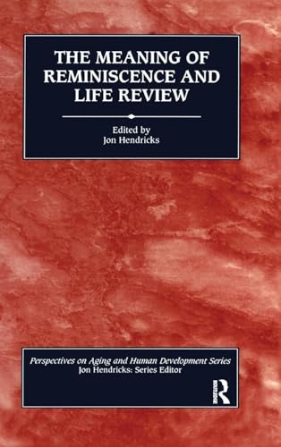 The Meaning of Reminiscence and Life Review (Perspectives on Aging and Human Development) von Routledge
