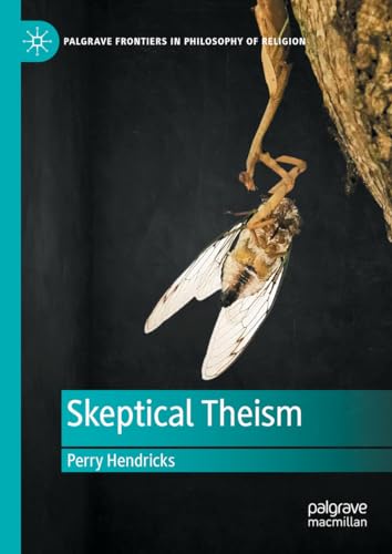 Skeptical Theism (Palgrave Frontiers in Philosophy of Religion) von Palgrave Macmillan