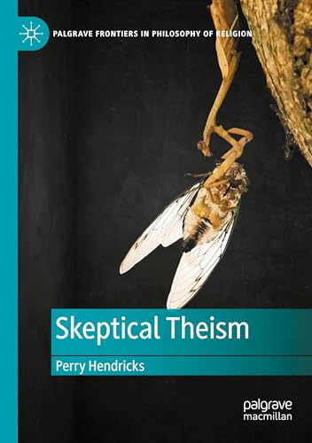 Skeptical Theism (Palgrave Frontiers in Philosophy of Religion) von Palgrave Macmillan
