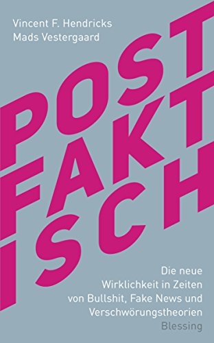Postfaktisch: Die neue Wirklichkeit in Zeiten von Bullshit, Fake News und Verschwörungstheorien Postfaktisch: Die neue Wirklichkeit in Zeiten von Bullshit, Fake News und Verschwörungstheorien