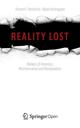 Reality Lost: Markets of Attention, Misinformation and Manipulation Reality Lost: Markets of Attention, Misinformation and Manipulation von Springer