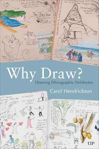 Why Draw?: Drawing Ethnographic Fieldnotes Why Draw?: Drawing Ethnographic Fieldnotes von University of Toronto Press