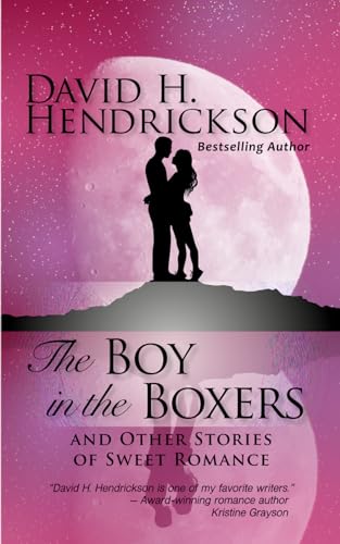 The Boy in the Boxers and Other Stories of Sweet Romance von Pentucket Publishing