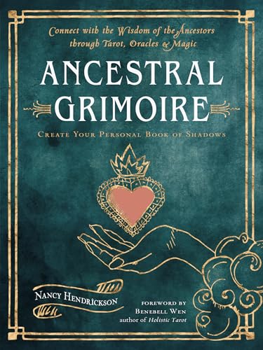 Ancestral Grimoire: Connect With the Wisdom of the Ancestors Through Tarot, Oracles, and Magic