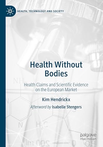 Health Without Bodies: Health Claims and Scientific Evidence on the European Market (Health, Technology and Society) von Palgrave Macmillan
