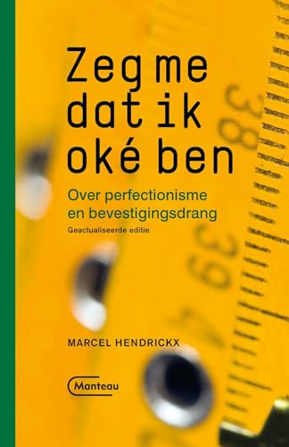 Zeg me dat ik oké ben: over perfectionisme en bevestigingsdrang