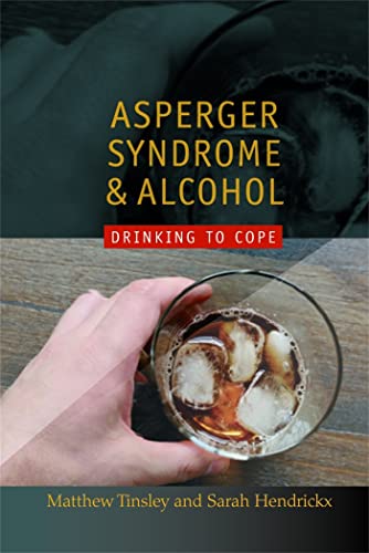 Asperger Syndrome and Alcohol: Drinking to Cope? von Jessica Kingsley Publishers, Ltd
