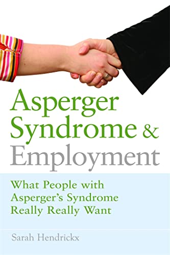 Asperger Syndrome and Employment: What People with Asperger Syndrome Really Really Want Asperger Syndrome and Employment: What People with Asperger Syndrome Really Really Want von Jessica Kingsley Publishers