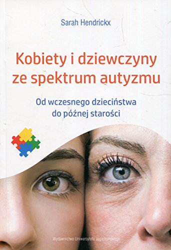 Kobiety i dziewczyny ze spektrum autyzmu: Od wczesnego dzieciństwa do późnej starości