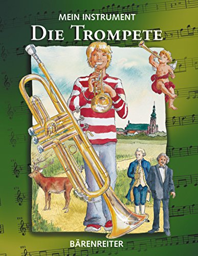 Die Trompete: Mein Instrument von Bärenreiter Verlag Kasseler Großauslieferung