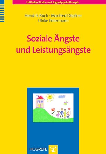 Soziale Ängste und Leistungsängste (Leitfaden Kinder- und Jugendpsychotherapie) von Hogrefe Verlag GmbH + Co.