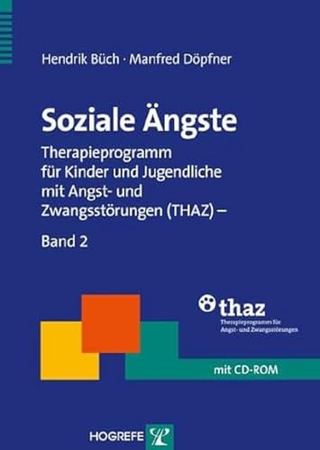 Soziale Ängste: Therapieprogramm für Kinder und Jugendliche mit Angst- und Zwangsstörungen (THAZ) – Band 2 (Therapeutische Praxis)