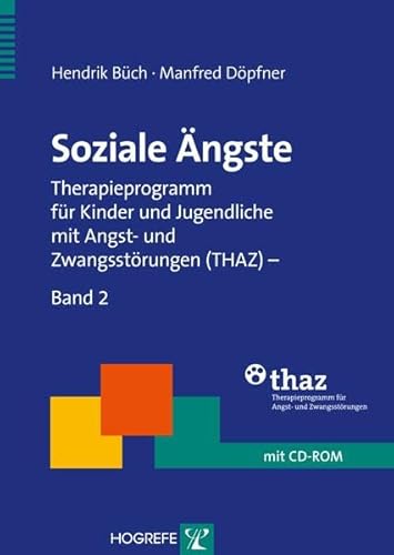 Soziale Ängste: Therapieprogramm für Kinder und Jugendliche mit Angst- und Zwangsstörungen (THAZ) – Band 2 (Therapeutische Praxis) von Hogrefe Verlag GmbH + Co.