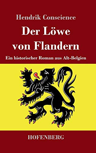 Der Löwe von Flandern: Ein historischer Roman aus Alt-Belgien von Hofenberg