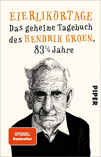 Eierlikörtage (Hendrik Groen 1): Das geheime Tagebuch des Hendrik Groen, 83 1/4 Jahre | Witziger Senioren-Roman mit einem verschroben-liebenswerten Protagonisten