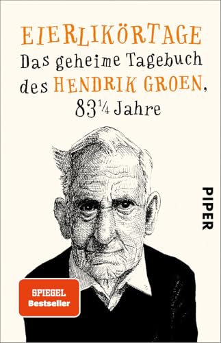 Eierlikörtage (Hendrik Groen 1): Das geheime Tagebuch des Hendrik Groen, 83 1/4 Jahre | Witziger Senioren-Roman mit einem verschroben-liebenswerten Protagonisten