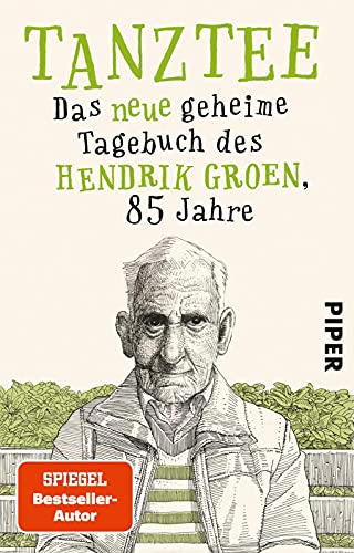 Tanztee (Hendrik Groen 2): Das neue geheime Tagebuch des Hendrik Groen, 85 Jahre von PIPER