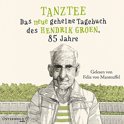 Tanztee: Das neue geheime Tagebuch des Hendrik Groen, 85 Jahre: 8 CDs von OSTERWOLDaudio