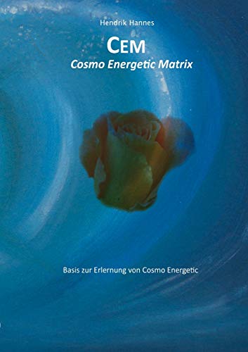 CEM - Cosmo Energetic Matrix: CEM Basisbuch von Books on Demand GmbH