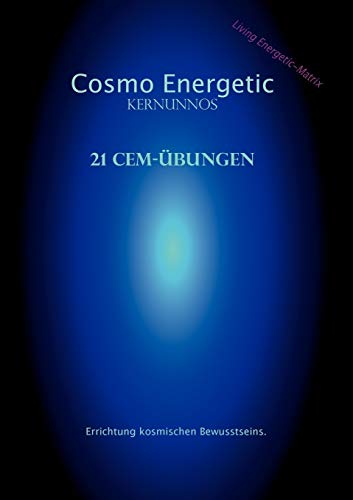Cosmo Energetic: 21 CEM-Mental Übungen von Books on Demand GmbH