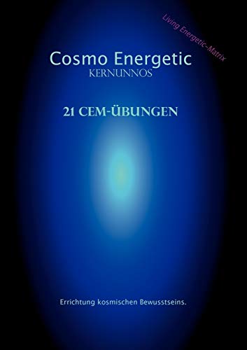 Cosmo Energetic: 21 CEM-Mental Übungen Cosmo Energetic: 21 CEM-Mental Übungen