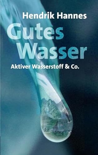 Gutes Wasser - Aktiver Wasserstoff & Co von Books on Demand GmbH